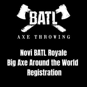 BATL Royale Novi Big Axe Around the World Registration
