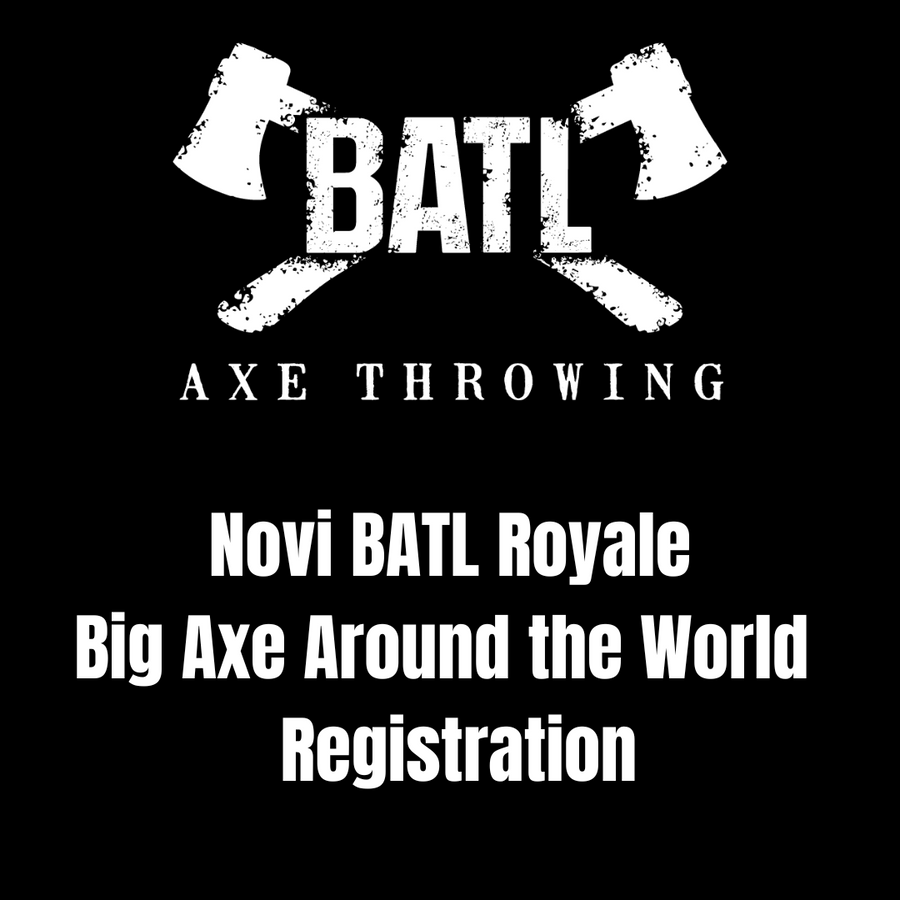 BATL Royale Novi Big Axe Around the World Registration